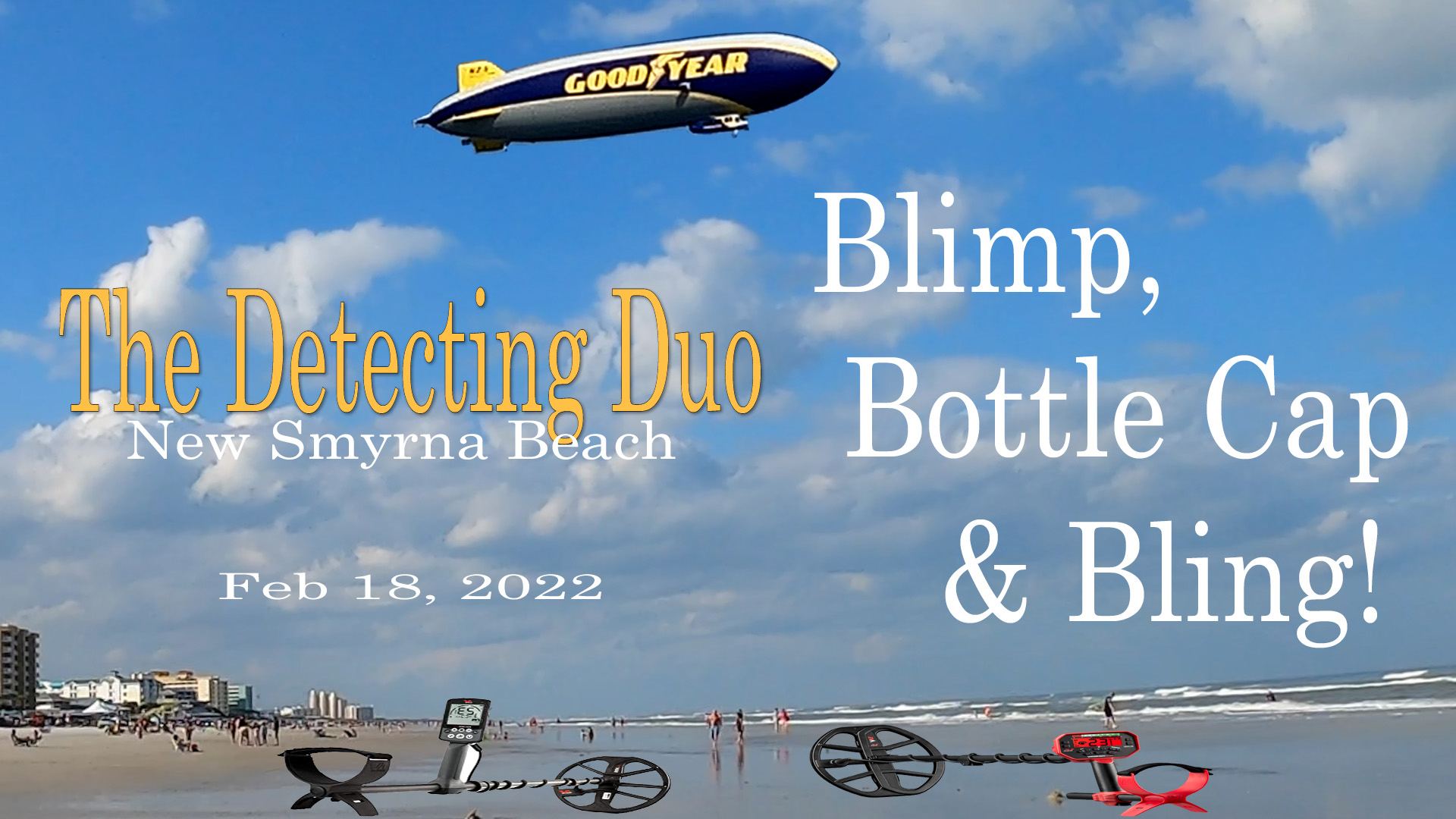 Detecting Duo Feb18 2022 - Blimp,. Bottlecap & Bling! - Metal Detecting New Smyrna Beach